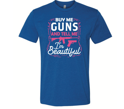 Buy Me Guns And Call Me Beautiful - Black Eagle Apparel