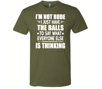 I’m Not Rude, I just Say What Everyone is Thinking - Black Eagle Apparel