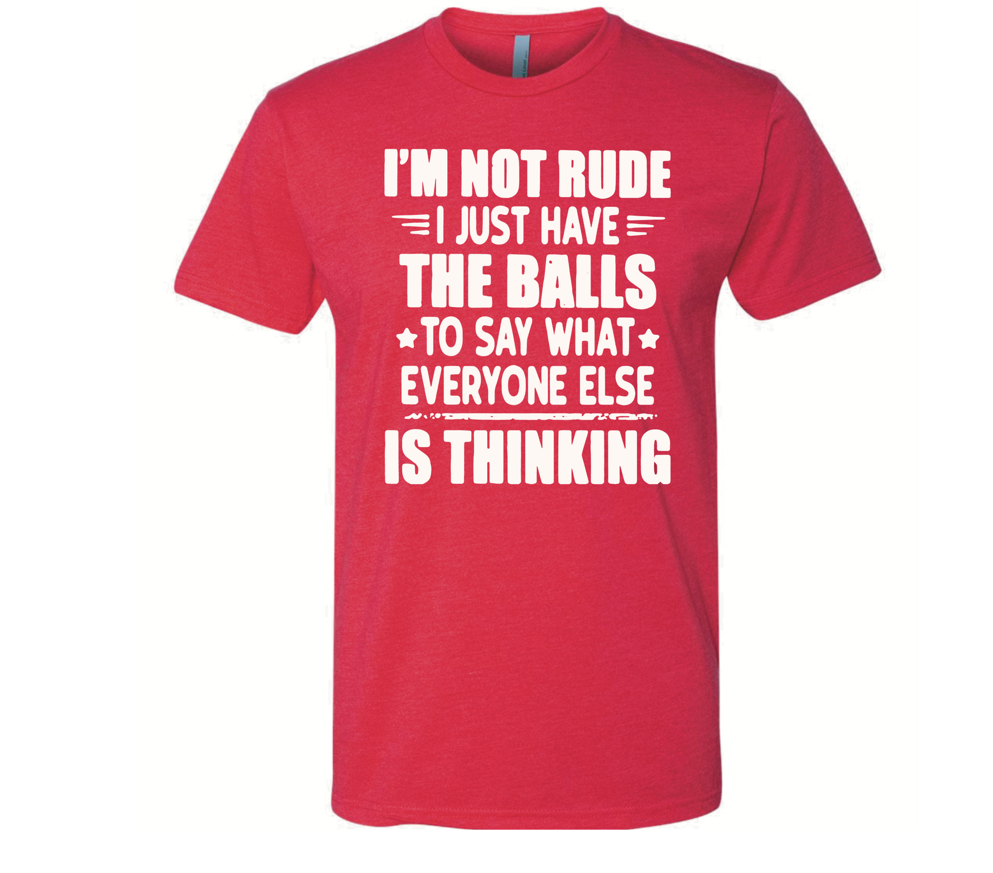I’m Not Rude, I just Say What Everyone is Thinking - Black Eagle Apparel