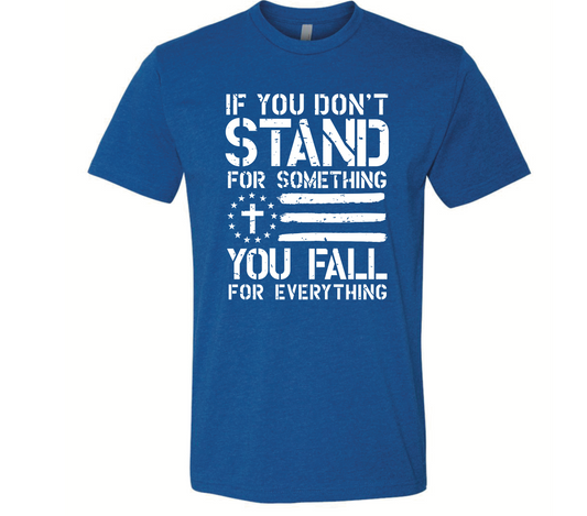 If You Don’t Stand For Something, You Fall For Anything