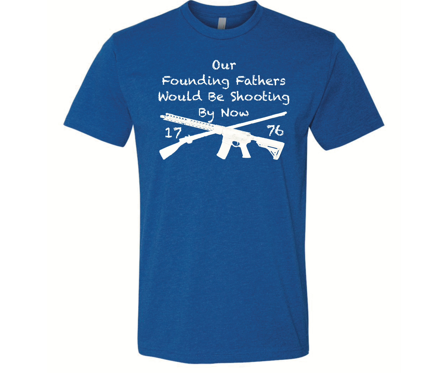 Our Founding Fathers Would Be Shooting By Now