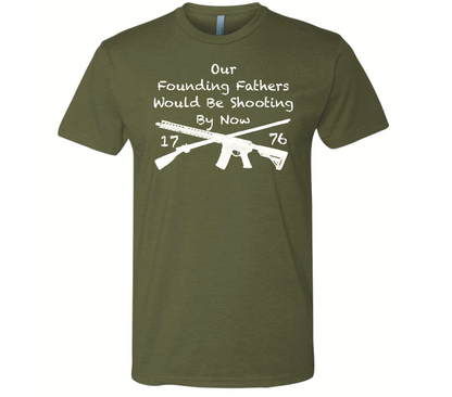 Our Founding Fathers Would Be Shooting By Now